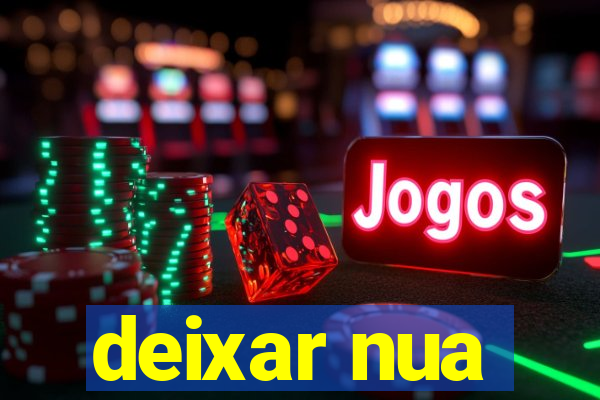 deixar nua